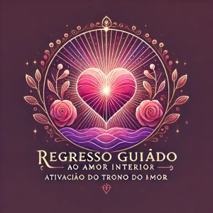 DALL·E 2024-11-14 16.47.35 - A vibrant and mystical logo for 'Regresso Guiado ao Amor Interior_ Ativação do Trono do Amor.' The logo should convey themes of inner love, spiritual DALL·E 2024-11-14 16.47.35 - A vibrant and mystical logo for 'Regresso Guiado ao Amor Interior_ Ativação do Trono do Amor.' The logo should convey themes of inner love, spiritual